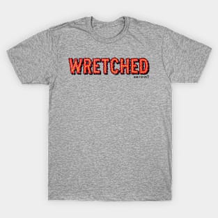 WRETCHED T-Shirt